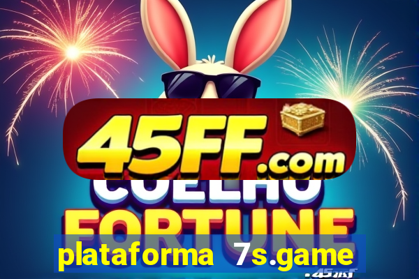 plataforma 7s.game paga mesmo